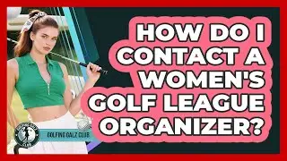 How Do I Contact A Women's Golf League Organizer?