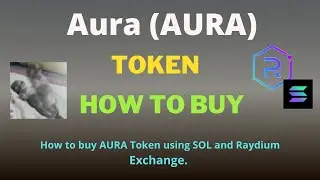 How to Buy Aura (AURA) Token Using Raydium Exchange