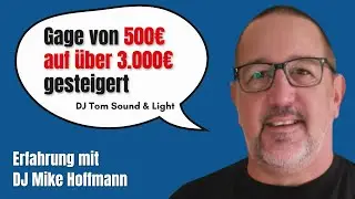 Von 500&euro; auf &uuml;ber 3.000&euro; Gage - nebenberuflich (Erfahrung DJ Mike Hoffmann)