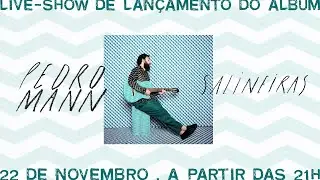 Pedro Mann - Salineiras / Live-Show de Lan&ccedil;amento do &Aacute;lbum