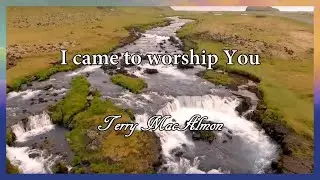 I Came To Worship You // Terry MacAlmon // The Refreshing Official Lyric Video