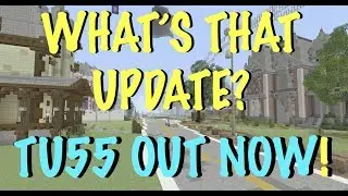 MINECRAFT XBOX / PS - TU55 - OUT NOW! - WHAT IS THAT UPDATE? + Bedrock Edition NEWS!!