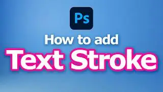 How to add stroke to text in Photoshop | Outline Text