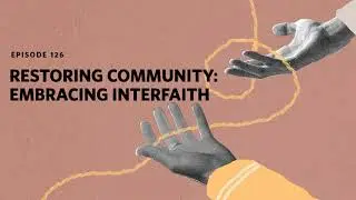 Restoring Community: Embracing Interfaith