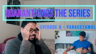 Quaranthings the Series - Episode 6 - Paracetamol | REACTION