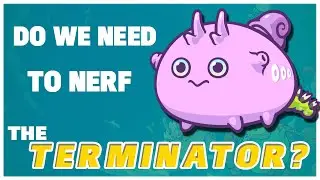 Is the TERMINATOR imbalance? | Axie Infinity