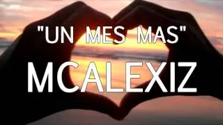 Un Mes Mas - McAlexiz / Rap Romantico