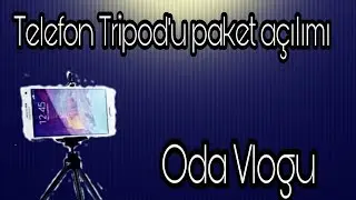 Yeni telefon Tripod'u tanıtımı ve oda vlogu