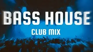 Bass House &middot; Club Mix &copy;