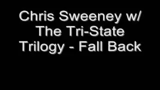 Chris Sweeney w/ The Tri-State Trilogy - Fall Back