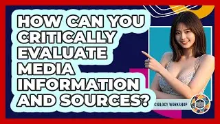 How Can You Critically Evaluate Media Information And Sources? - The Sociology Workshop