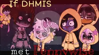 If DHMIS met Pennywise PT.2!!