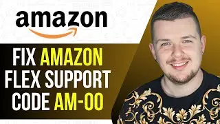 How To Fix Amazon Flex Support Code AM 00 (FULL GUIDE) 2025