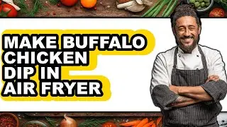 How to Make Buffalo Chicken Dip in Air Fryer (Only Way)