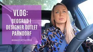 Vlog: par dana u Beogradu + Designer Outlet PARNDORF
