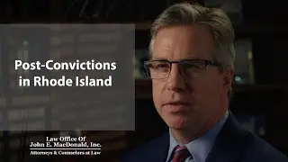 Rhode Island Post Conviction Attorney John E. MacDonald