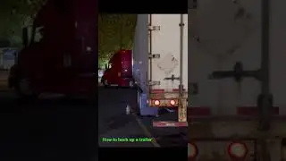 How to back up a 53 foot trailer