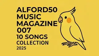 ♪Alford50 Music Magazine 007 &ndash; 10 Songs Collection / 2025