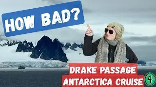 How bad was the Drake Passage? Antarctica Cruise Diaries 4K