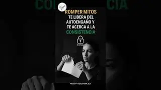 Romper mitos te libera del autoenga&ntilde;o y te acerca a la consistencia