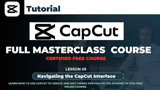 CapCut: Complete Guide Course - Lesson 5: Navigating the CapCut Interface | Easy Overview