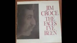 Jim Croce The Faces I've Been Full Album (Audio)