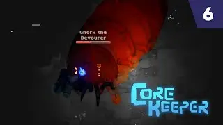 KALAHKAN BOS GHORM THE DEVOURER! - Core Keeper eps 6