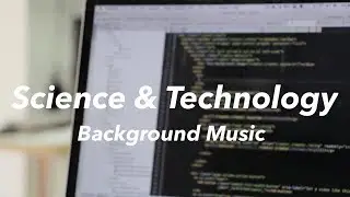 Science & Technology Background Music - Top 5 Songs(2018)