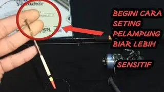 Cara seting pelampung lebih sensitif