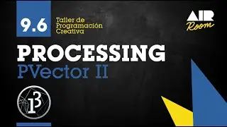 PROCESSING: 9.6 PVector II [En espa&ntilde;ol]