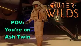 POV: You're on Ash Twin (an Outer Wilds meme)