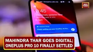 Mahindra Thar Goes Digital; OnePlus 10 Pro: Finally Settled? & More | Tech Today