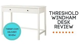 THRESHOLD WINDHAM DESK REVIEW | TARGET.COM DELIVERY REVIEW