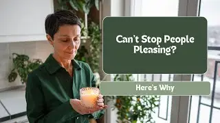 Why You Can't Stop People-Pleasing (Even Though It's Killing You)