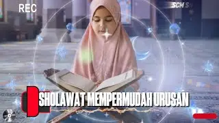 🔥 SHOLAWAT MEMPERMUDAH URUSAN DALAM SEGALA HAL
