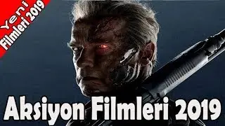 En Iyi Aksiyon Filmleri 2019 - Filmleri Izle T&uuml;rk&ccedil;e Dublaj 2019 - Yeni Filmler 2019