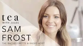 Tea with Jules - Sam Frost The Bachelorette chats to Jules Sebastian