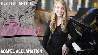 Mass of Creation: Gospel Acclamation *Verse 1 (Bass)