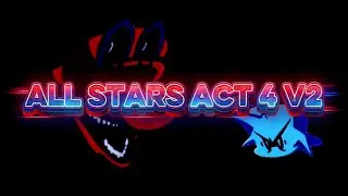 ALL STARS ACT 4 V2 | FNF: MMV2 