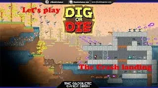 Lets Play/First Play: Dig or Die E1 - The crash landing