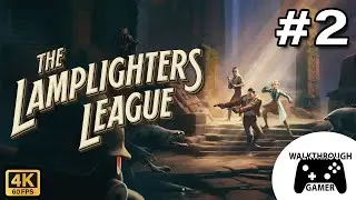 The Lamplighters League Gameplay Walkthrough | Part 2 FULL GAME [4K 60FPS] | No Commentary