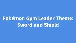 Pok&eacute;mon Gym Leader Theme: Sword and Shield by Chrome Music Lab
