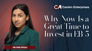 CanAm Enterprises' Hiloni Desai on Why Now is a Great Time to Invest in the EB-5 Visa