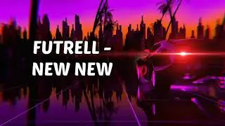 Futrell - NEW NEW (Official Lyric Video)