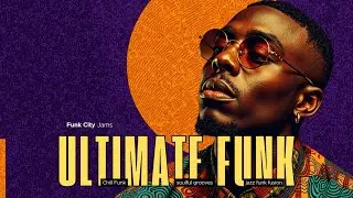 Ultimate Funk Music Playlist  Funky Grooves & Jazz Funk Mix for Your Soul