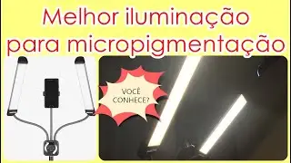 MELHOR LUZ (iluminação) para micropigmentação | Ring light ou não!? #aliexpress #glamcor