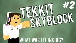 Tekkit Skyblock - Part 2 - What was I thinking!