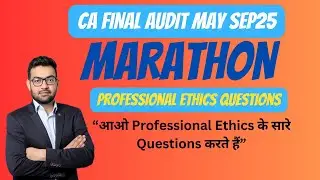 CA Final Audit Professional Ethics Questions Marathon I CA Rakesh Sarediya