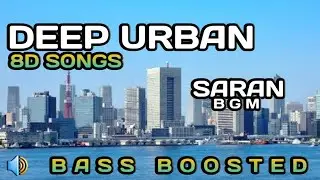 Deep Urban  - Saran Bgm | Happy Mood Song & Rock HIP HOP | 8D Songs| @Saran BGM