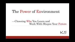 The Power of Environment — Choosing Who You Learn and Work With Shapes Your Future